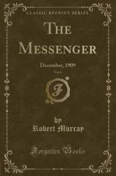 The Messenger, Vol. 6 : December, 1909 (Classic Reprint)
