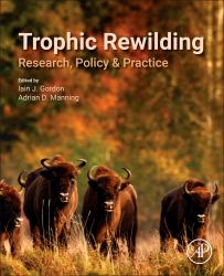 Trophic Rewilding : Research, Policy and Practice