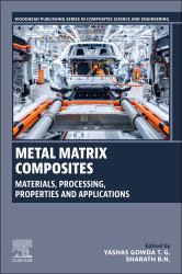 Metal Matrix Composites : Materials, Processing, Properties and Applications