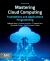 Mastering Cloud Computing : Foundations and Applications Programming