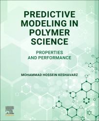 Predictive Modeling in Polymer Science : Properties and Performance