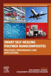 Smart Self-Healing Polymer Nanocomposites : Processes, Performance and Applications