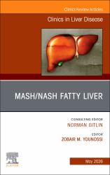 MASLD and MASH: Clinical Spectrum and Modern Management, an Issue of Clinics in Liver Disease