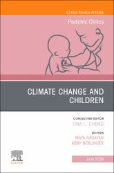 Climate Change and Children, an Issue of Pediatric Clinics of North America