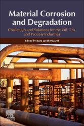 Material Corrosion and Degradation : Challenges and Solutions for the Oil, Gas, and Process Industries