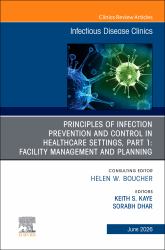 Principles of Infection Prevention and Control in Healthcare Settings, Part 1: Facility Management and Planning, an Issue of Infectious Disease Clinics of North America