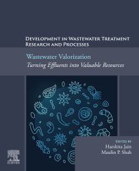 Wastewater Valorization: Turning Effluents into Valuable Resources : Development in Wastewater Treatment Research and Processes