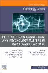 The Heart-Brain Connection: Why Psychology Matters in Cardiovascular Care, an Issue of Cardiology Clinics