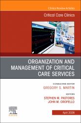 Organization and Management of Critical Care Services, an Issue of Critical Care Clinics