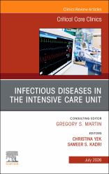 Infectious Diseases in the Intensive Care Unit, an Issue of Critical Care Clinics