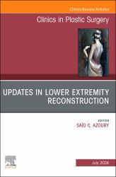 Updates in Lower Extremity Reconstruction, an Issue of Clinics in Plastic Surgery