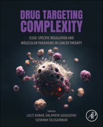 Drug Targeting Complexity : Tissue-Specific Regulation and Molecular Paradigms in Cancer Therapy