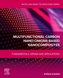 Multifunctional Carbon Nano-Onions Based Nanocomposites : Fundamentals, Design and Applications