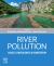 River Pollution : Causes, Consequences and Remediation