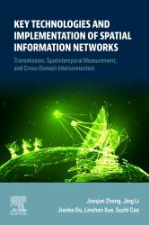 Key Technologies and Implementation of Spatial Information Networks : Transmission, Spatiotemporal Measurement, and Cross-Domain Interconnection