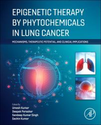Epigenetic Therapy by Phytochemicals in Lung Cancer : Mechanisms, Therapeutic Potential, and Clinical Implications