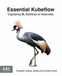 Essential Kubeflow : Engineering ML Workflows on Kubernetes