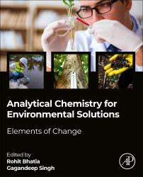 Analytical Chemistry for Environmental Solutions : Elements of Change