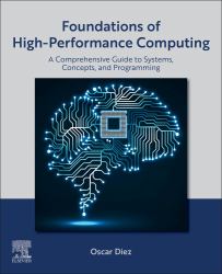 Foundations of High Performance Computing : A Comprehensive Guide to Systems, Concepts, and Programming