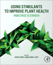 Using Stimulants to Improve Plant Health : From Stress to Strength