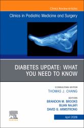 Diabetes Update: What You Need to Know, an Issue of Clinics in Podiatric Medicine and Surgery