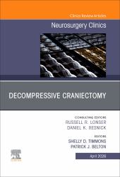 Decompressive Craniectomy, an Issue of Neurosurgery Clinics of North America
