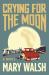 Crying for the Moon : A Novel