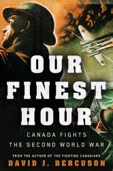 Our Finest Hour : Canada Fights the Second World War