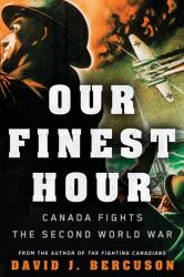 Our Finest Hour : Canada Fights the Second World War