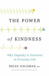 The Power of Kindness : Why Empathy Is Essential in Everyday Life