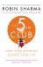 The 5AM Club : Own Your Morning. Elevate Your Life