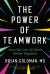 The Power of Teamwork : How We Can All Work Better Together