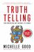 Truth Telling : Seven Conversations about Indigenous Life in Canada