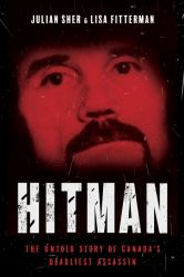 Hitman : The Untold Story of Canada's Deadliest Assassin