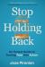 Stop Holding Back : An Honest Guide to Turning Fear into Action