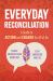 Everyday Reconciliation : A Guide to Action and Change for All of Us