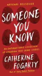 Someone You Know : An Unforgettable Collection of Canadian True Crime Stories