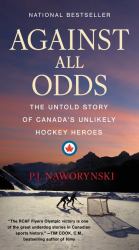Against All Odds : The Untold Story of Canada's Unlikely Hockey Heroes