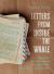 Letters from Inside the Whale : Resuming the Conversation My Father and I Never Had ... about His War