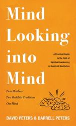 Mind Looking into Mind : A Practical Guide to the Path of Spiritual Awakening in Buddhist Meditation