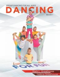 Dancing for Fun, Book 1 : Group Dancing for All Ages