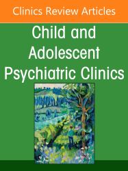 The Behavioral Health Crisis Care Continuum for Youth, an Issue of Child and Adolescent Psychiatric Clinics of North America