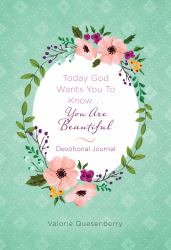 Today God Wants You to Know... You Are Beautiful Devotional Journal