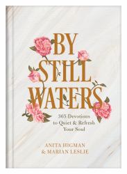 By Still Waters : 365 Devotions to Quiet and Refresh Your Soul