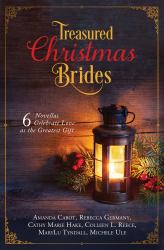 Treasured Christmas Brides : 6 Novellas Celebrate Love As the Greatest Gift