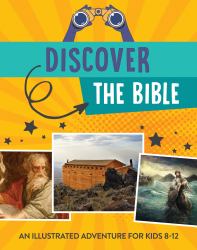 Discover the Bible : An Illustrated Adventure for Kids