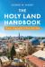 The Holy Land Handbook : History, Geography, Culture, Holy Sites