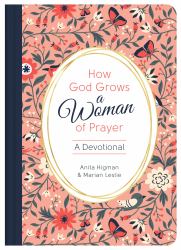How God Grows a Woman of Prayer : A Devotional