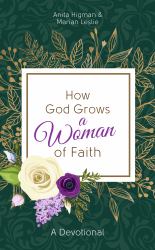 How God Grows a Woman of Faith : A Devotional