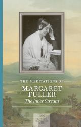 Meditations of Margaret Fuller : The Inner Stream